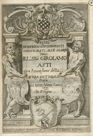 Fiori di diversi componimenti consecrati alle glorie dell'ill. sig. Girolamo Asti con l'occasione della aurea dottorale ...