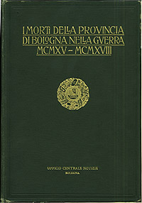 Immagine del libro: I morti della provincia di Bologna nella Guerra MCMXV-MCMXVIII